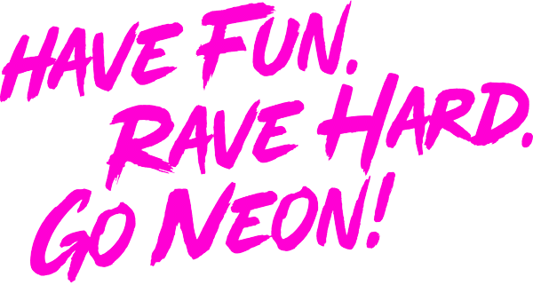 Pinker Schriftzug Have Fun. Rave Hard. Go Neon!